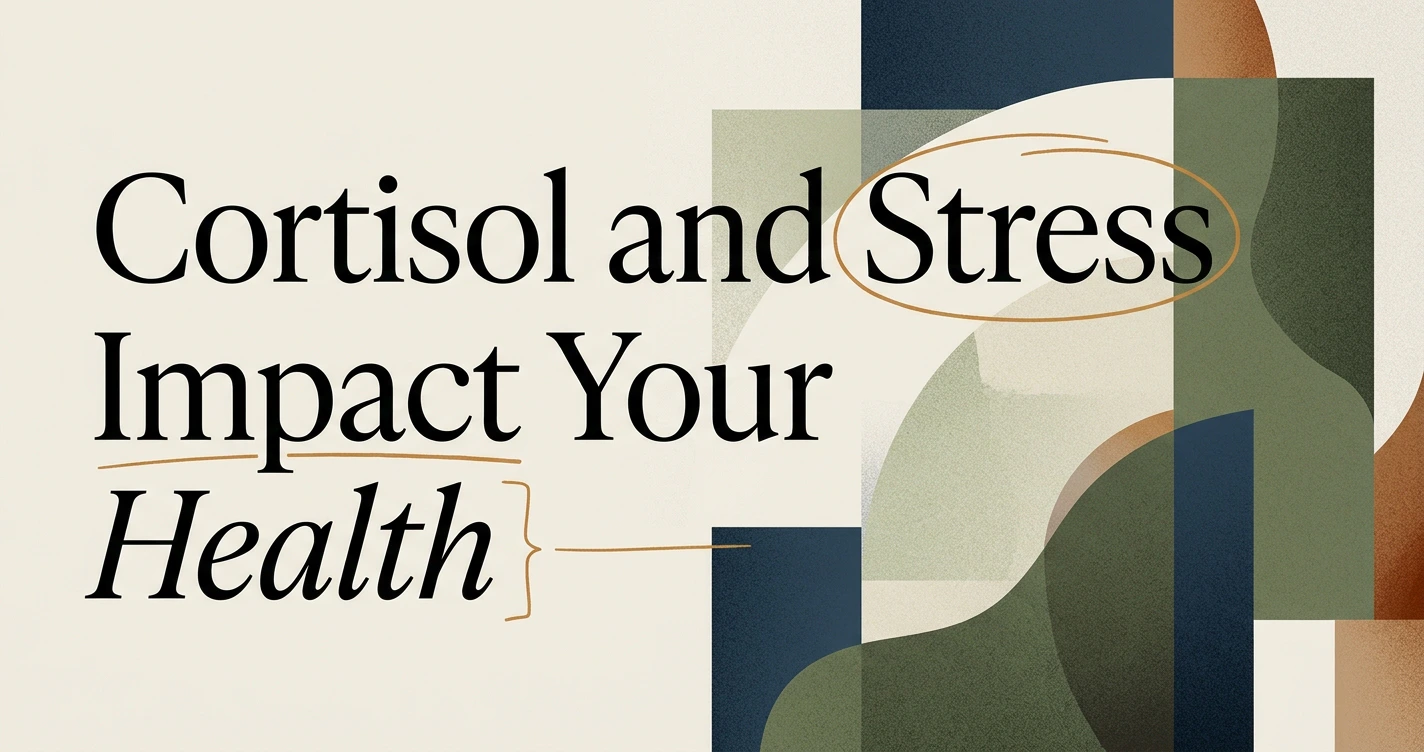 How Cortisol and Stress Impact Your Health