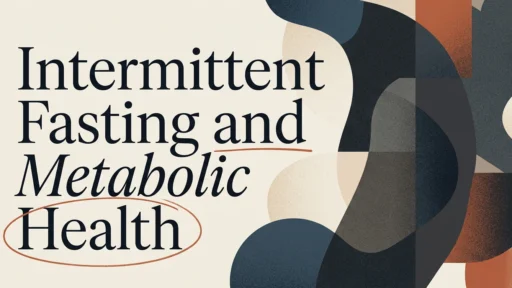 Intermittent Fasting and Metabolic Health Explained