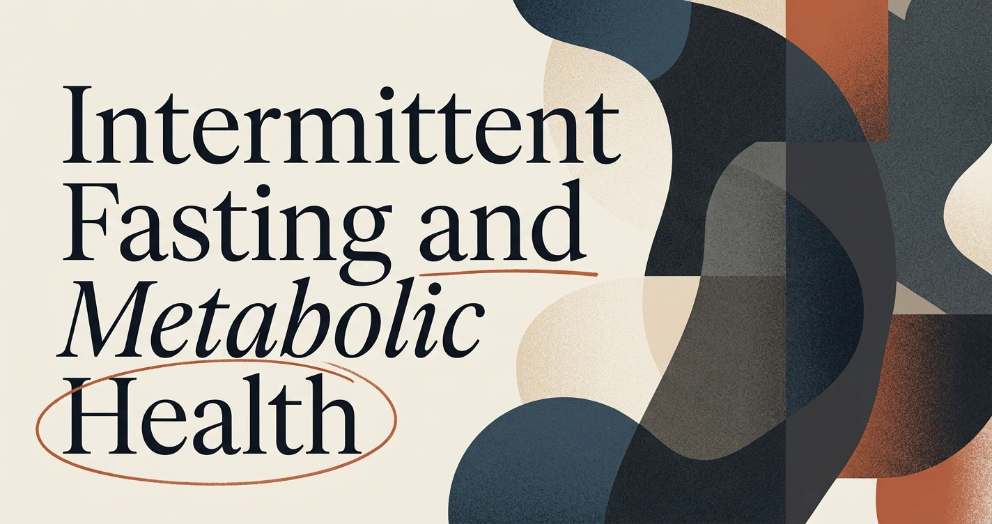 Intermittent Fasting and Metabolic Health Explained
