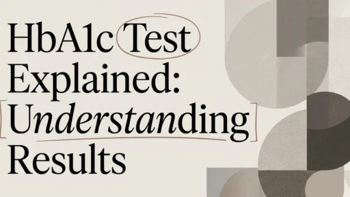 HbA1c Test Explained: Understanding Your A1c Results