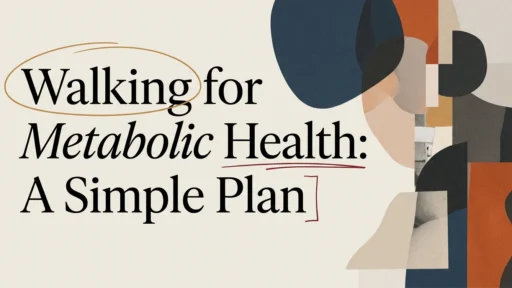 Walking for Metabolic Health: A Simple Plan