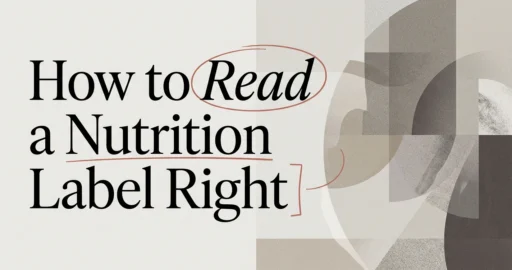 How to Read a Nutrition Label the Right Way