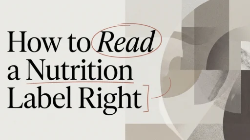How to Read a Nutrition Label the Right Way
