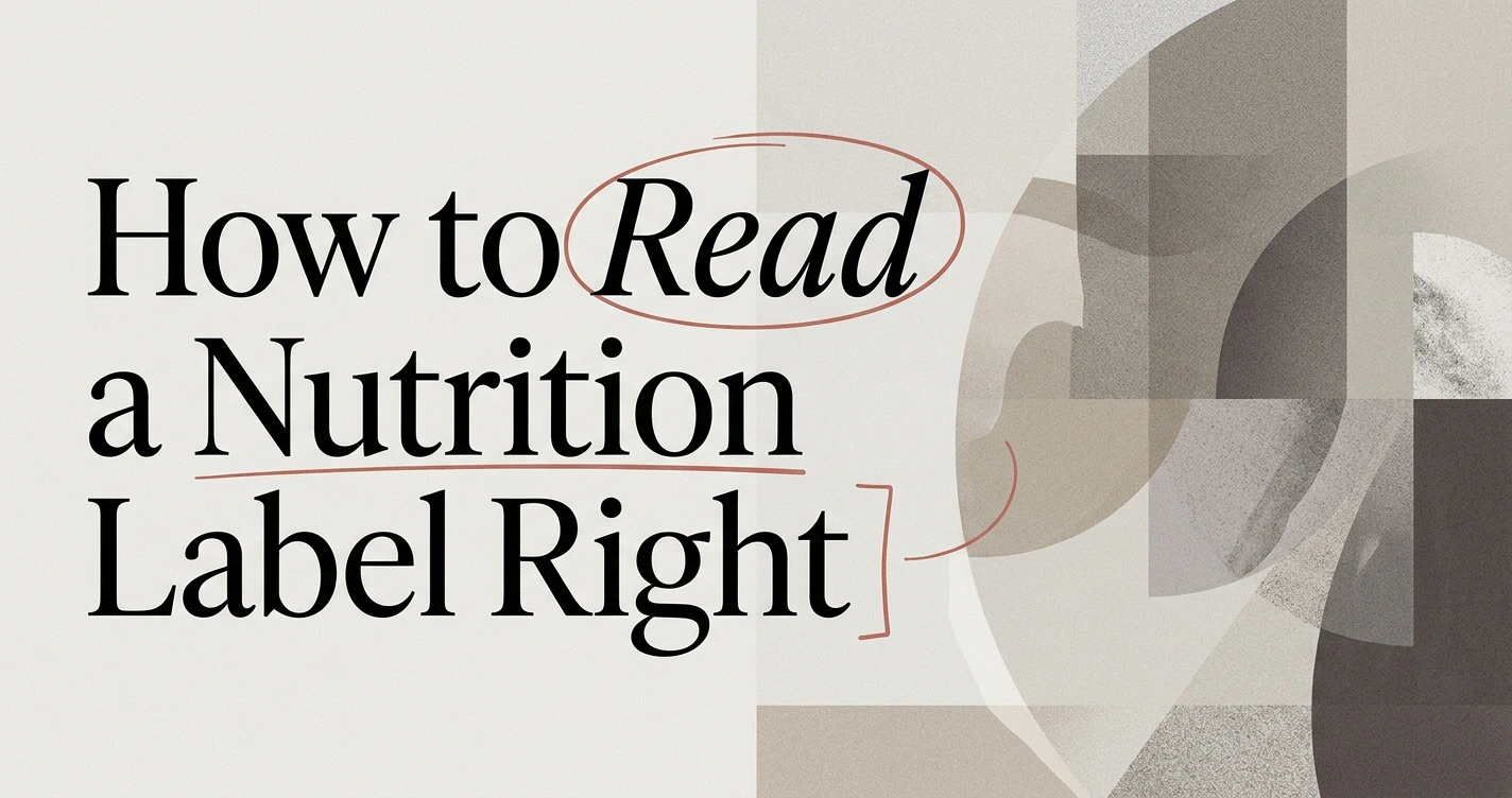 How to Read a Nutrition Label the Right Way