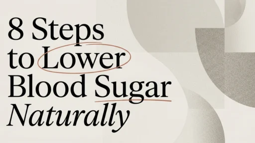 How to Lower Blood Sugar Naturally: 8 Steps