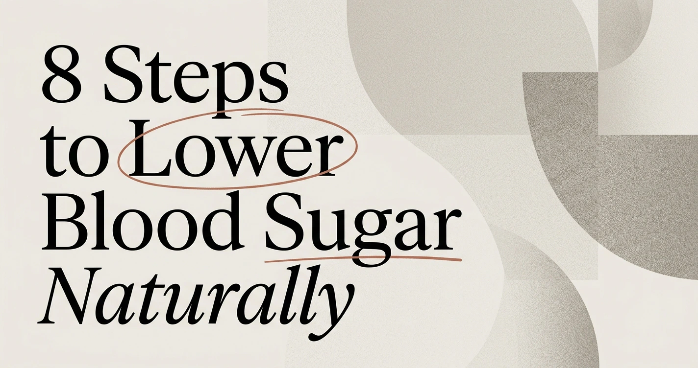 How to Lower Blood Sugar Naturally: 8 Steps