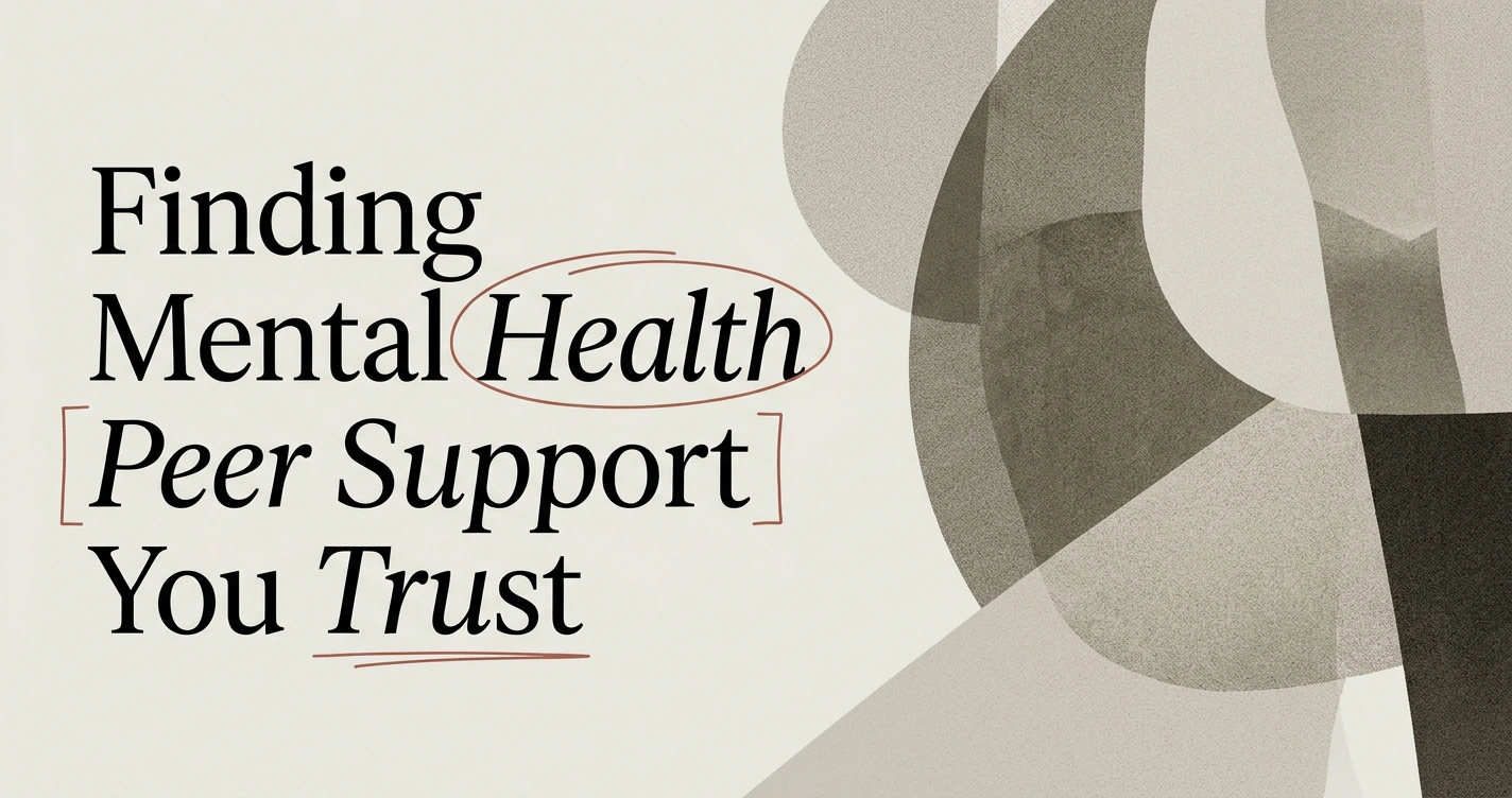 Finding Mental Health Peer Support You Can Trust